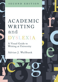 Academic Writing and Dyslexia (A Visual Guide to Writing at University) - 9781032040066 by Adrian J. Wallbank, 9781032040066