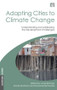 Adapting Cities to Climate Change (Understanding and Addressing the Development Challenges) by David Dodman, Jane Bicknell, David Satterthwaite, 9781844077465