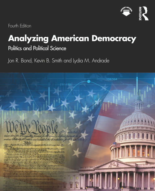 Analyzing American Democracy (Politics and Political Science) - 9780367758691 by Jon R. Bond, Kevin B. Smith, Lydia Andrade, 9780367758691
