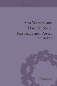Ann Yearsley and Hannah More, Patronage and Poetry (The Story of a Literary Relationship) - 9781138664470 by Kerri Andrews, 9781138664470