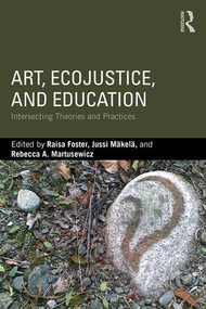 Art, EcoJustice, and Education (Intersecting Theories and Practices) - 9781138732452 by Raisa Foster, Jussi Mäkelä, Rebecca Martusewicz, 9781138732452