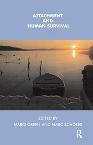 Attachment and Human Survival - 9781855759596 by Marci Green, Marc Scholes, 9781855759596