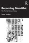 Becoming Neolithic (The Pivot of Human History) by Trevor Watkins, 9780415221528