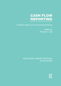 Cash Flow Reporting (RLE Accounting) (A Recent History of an Accounting Practice) by Thomas Lee, 9781138969919