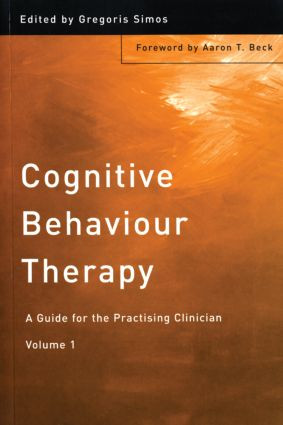 Cognitive Behaviour Therapy (A Guide for the Practising Clinician, Volume 1) by Gregoris Simos, 9781583911051