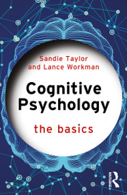 Cognitive Psychology (The Basics) by Sandie Taylor, Lance Workman, 9780367856854