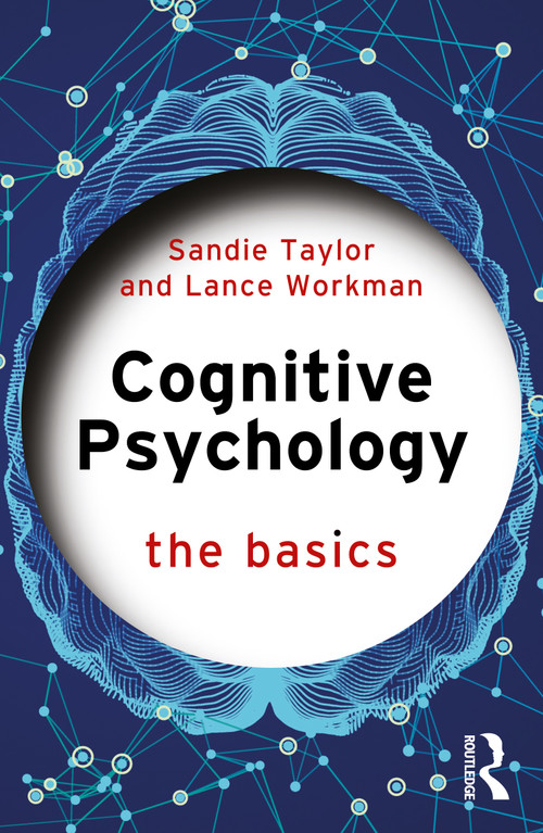 Cognitive Psychology (The Basics) by Sandie Taylor, Lance Workman, 9780367856854