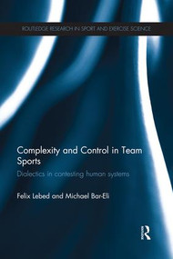Complexity and Control in Team Sports (Dialectics in contesting human systems) - 9781138833852 by Felix Lebed, Michael Bar-Eli, 9781138833852