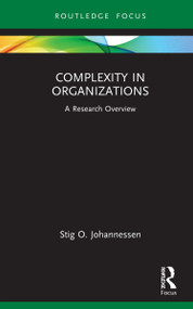 Complexity in Organizations (A Research Overview) by Stig O. Johannessen, 9780367860189