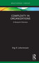 Complexity in Organizations (A Research Overview) by Stig O. Johannessen, 9780367860189