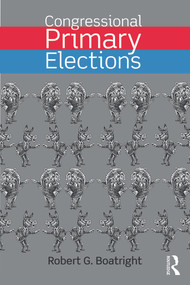 Congressional Primary Elections - 9780415742009 by Robert G. Boatright, 9780415742009