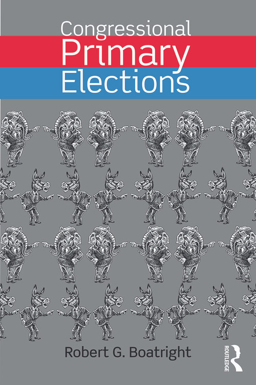 Congressional Primary Elections - 9780415742009 by Robert G. Boatright, 9780415742009