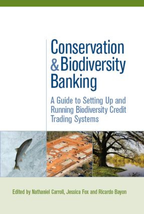 Conservation and Biodiversity Banking (A Guide to Setting Up and Running Biodiversity Credit Trading Systems) - 9781844078141 by Nathaniel Carroll, Jessica Fox, Ricardo Bayon, 9781844078141