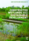 Constructed Wetlands and Sustainable Development by Gary Austin, Kongjian Yu, 9781138908994