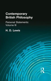 Contemporary British Philosophy (Personal Statements Third Series) by H D Lewis, 9781138870710