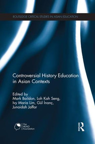 Controversial History Education in Asian Contexts by Mark Baildon, Kah Seng Loh, Ivy Maria Lim, Gül İnanç, Junaidah Jaffar, 9781138696051