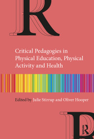 Critical Pedagogies in Physical Education, Physical Activity and Health by Julie Stirrup, Oliver Hooper, 9780367423667