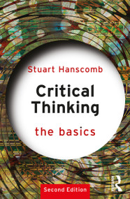 Critical Thinking: The Basics - 9781032162997 by Stuart Hanscomb, 9781032162997
