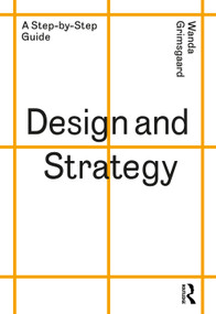 Design and Strategy (A Step-by-Step Guide) by Wanda Grimsgaard, 9781032122915