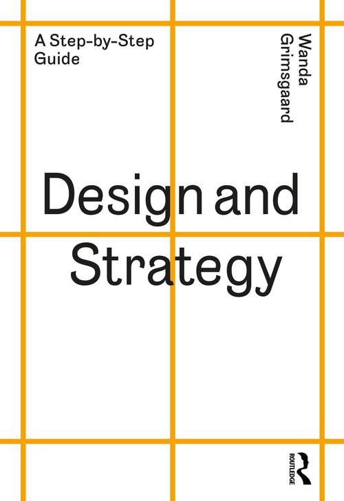 Design and Strategy (A Step-by-Step Guide) by Wanda Grimsgaard, 9781032122915
