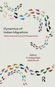 Dynamics of Indian Migration (Historical and Current Perspectives) - 9781138660038 by S. Irudaya Rajan, Marie Percot, 9781138660038