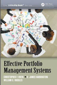 Effective Portfolio Management Systems by Christopher F. Voehl, H. James Harrington, William S. Ruggles, 9781466572539