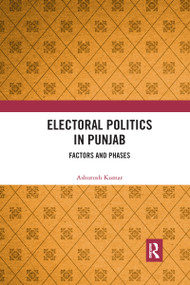 Electoral Politics in Punjab (Factors and Phases) - 9781032176420 by Ashutosh Kumar, 9781032176420