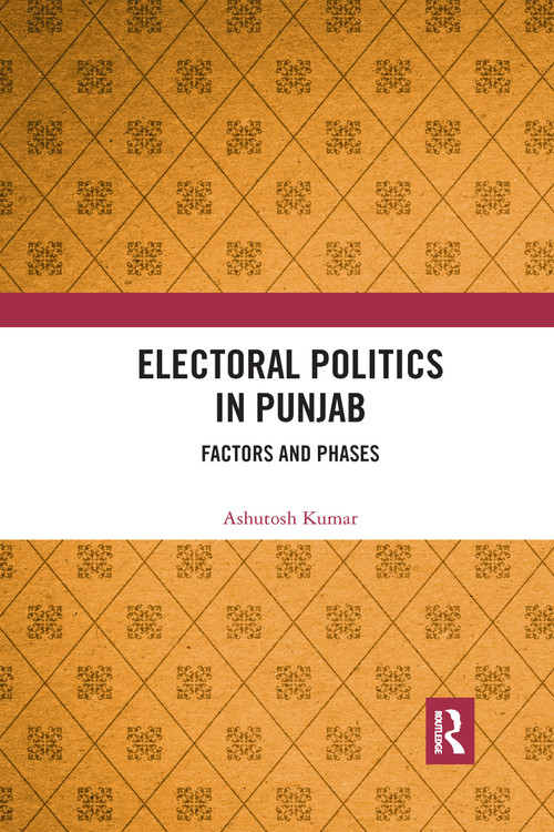 Electoral Politics in Punjab (Factors and Phases) - 9781032176420 by Ashutosh Kumar, 9781032176420