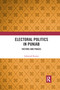 Electoral Politics in Punjab (Factors and Phases) - 9781032176420 by Ashutosh Kumar, 9781032176420