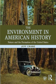 The Environment in American History (Nature and the Formation of the United States) - 9780415808729 by Jeff Crane, 9780415808729