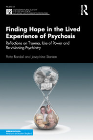 Finding Hope in the Lived Experience of Psychosis (Reflections on Trauma, Use of Power and Re-visioning Psychiatry) by Patte Randal, Josephine Stanton, 9780367721909