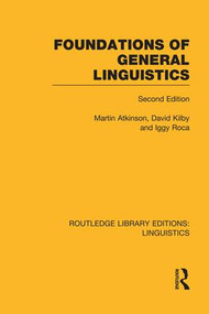 Foundations of General Linguistics by Martin Atkinson, Iggy Roca, David Kilby, 9781138974579