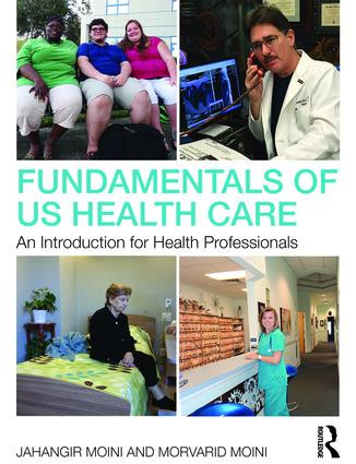 Fundamentals of U.S. Health Care (An Introduction for Health Professionals) - 9781138659223 by Jahangir Moini, Morvarid Moini, 9781138659223