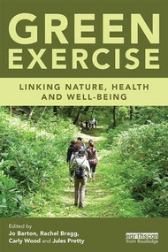 Green Exercise (Linking Nature, Health and Well-being) - 9781138807655 by Jo Barton, Rachel Bragg, Carly Wood, Jules Pretty, 9781138807655