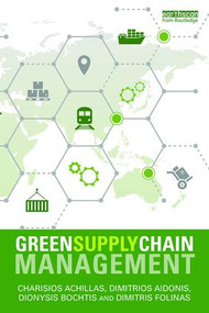 Green Supply Chain Management - 9781138644618 by Charisios Achillas, Dionysis D. Bochtis, Dimitrios Aidonis, Dimitris Folinas, 9781138644618