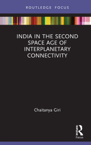 India in the Second Space Age of Interplanetary Connectivity by Chaitanya Giri, 9780367678517