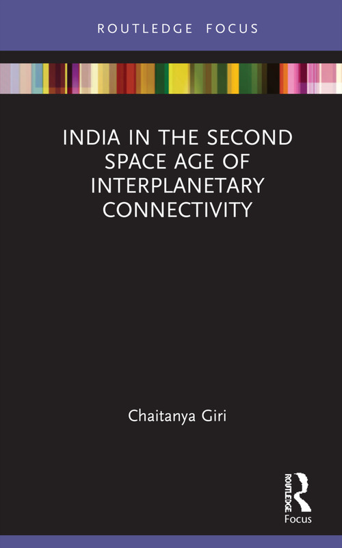 India in the Second Space Age of Interplanetary Connectivity by Chaitanya Giri, 9780367678517