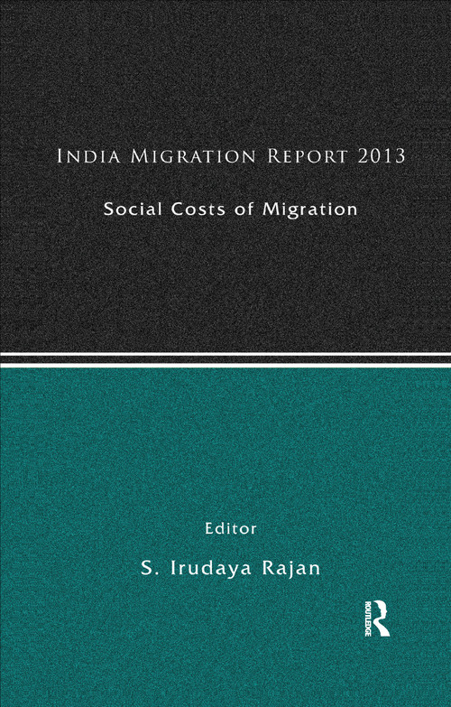 India Migration Report 2013 (Social Costs of Migration) - 9781138377783 by S. Irudaya Rajan, 9781138377783