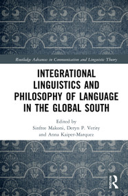 Integrational Linguistics and Philosophy of Language in the Global South - 9780367541859 by Sinfree B. Makoni, Deryn P. Verity, Anna Kaiper-Marquez, 9780367541859