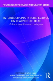Interdisciplinary Perspectives on Learning to Read (Culture, Cognition and Pedagogy) by Kathy Hall, Usha Goswami, Colin Harrison, Sue Ellis, Janet Soler, 9780415561242