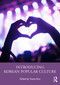 Introducing Korean Popular Culture by Youna Kim, 9781032274089
