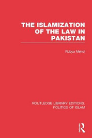 The Islamization of the Law in Pakistan - 9781138912724 by Rubya Mehdi, 9781138912724