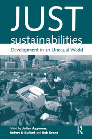 Just Sustainabilities (Development in an Unequal World) by Julian Agyeman, Robert Bullard, Bob Evans, 9781853837296