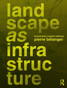 Landscape as Infrastructure (A Base Primer) by Pierre Belanger, 9781138643925