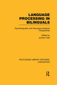Language Processing in Bilinguals (Psycholinguistic and Neuropsychological Perspectives) - 9781138974296 by Jyotsna Vaid, 9781138974296