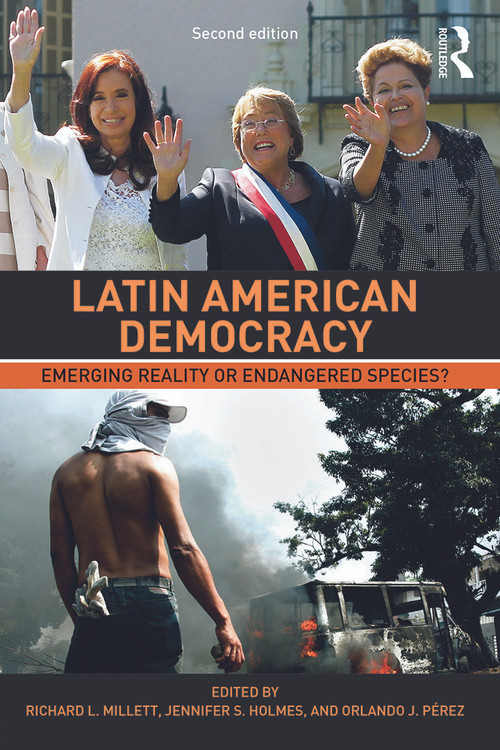Latin American Democracy (Emerging Reality or Endangered Species?) - 9780415732611 by Richard L. Millett, Jennifer S. Holmes, Orlando J. Pérez, 9780415732611