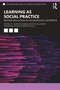 Learning as Social Practice (Beyond Education as an Individual Enterprise) by Gunther Kress, Staffan Selander, Roger Säljö, Christoph Wulf, 9780367688257