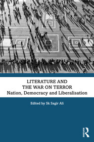 Literature and the War on Terror (Nation, Democracy and Liberalisation) - 9781032424835 by Sk Sagir Ali, 9781032424835