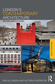 London's Contemporary Architecture (An Explorer's Guide) by Ken Allinson, Victoria Thornton, 9780415825023
