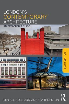 London's Contemporary Architecture (An Explorer's Guide) by Ken Allinson, Victoria Thornton, 9780415825023